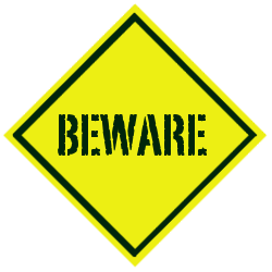 BEWARE